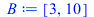 Typesetting:-mprintslash([B := [3, 10]], [[3, 10]])